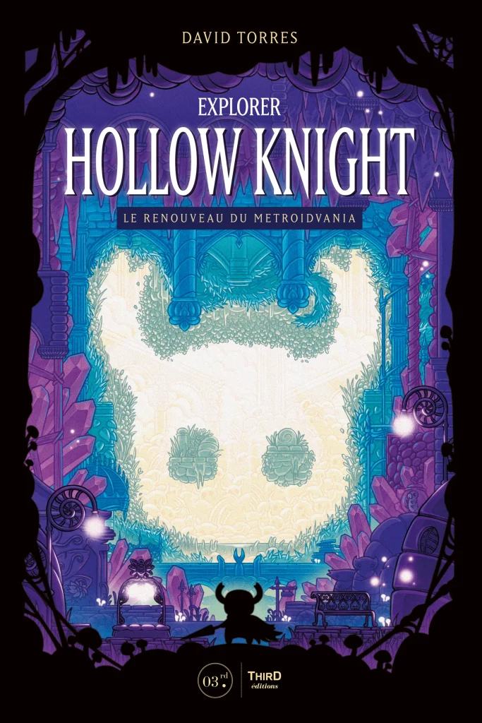 Explorer Hollow Knight - Le renouveau du metroidvania - édition standard