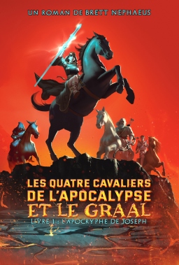 Les Quatre Cavaliers de l'Apocalypse et le Graal - Livre 1 - l'apocryphe de Joseph