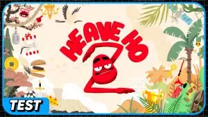 [Test] Heave Ho 2 : Accrochez-vous, ça va secouer !