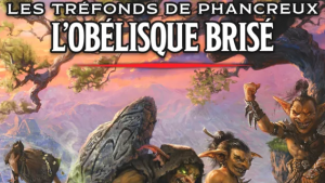 Dungeons & Dragons - Les Tréfonds de Phancreux : L’Obélisque brisé